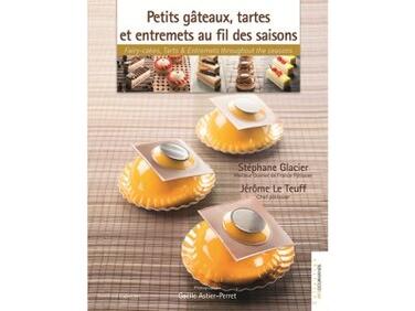 PETITS GÂTEAUX, TARTES ET ENTREMETS AU FIL DES SAISONS