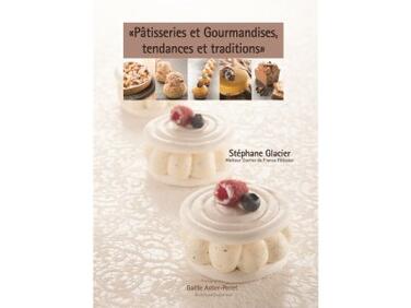 PÂTISSERIES ET GOURMANDISES, TENDANCES ET TRADITIONS