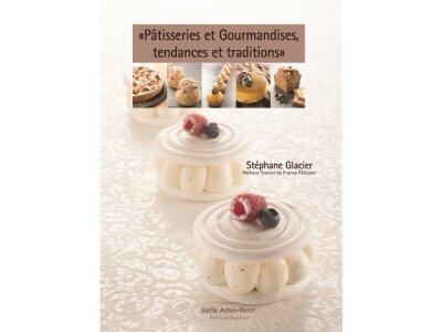 PÂTISSERIES ET GOURMANDISES, TENDANCES ET TRADITIONS